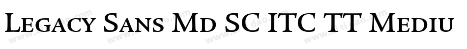 Legacy Sans Md SC ITC TT Medium字体转换